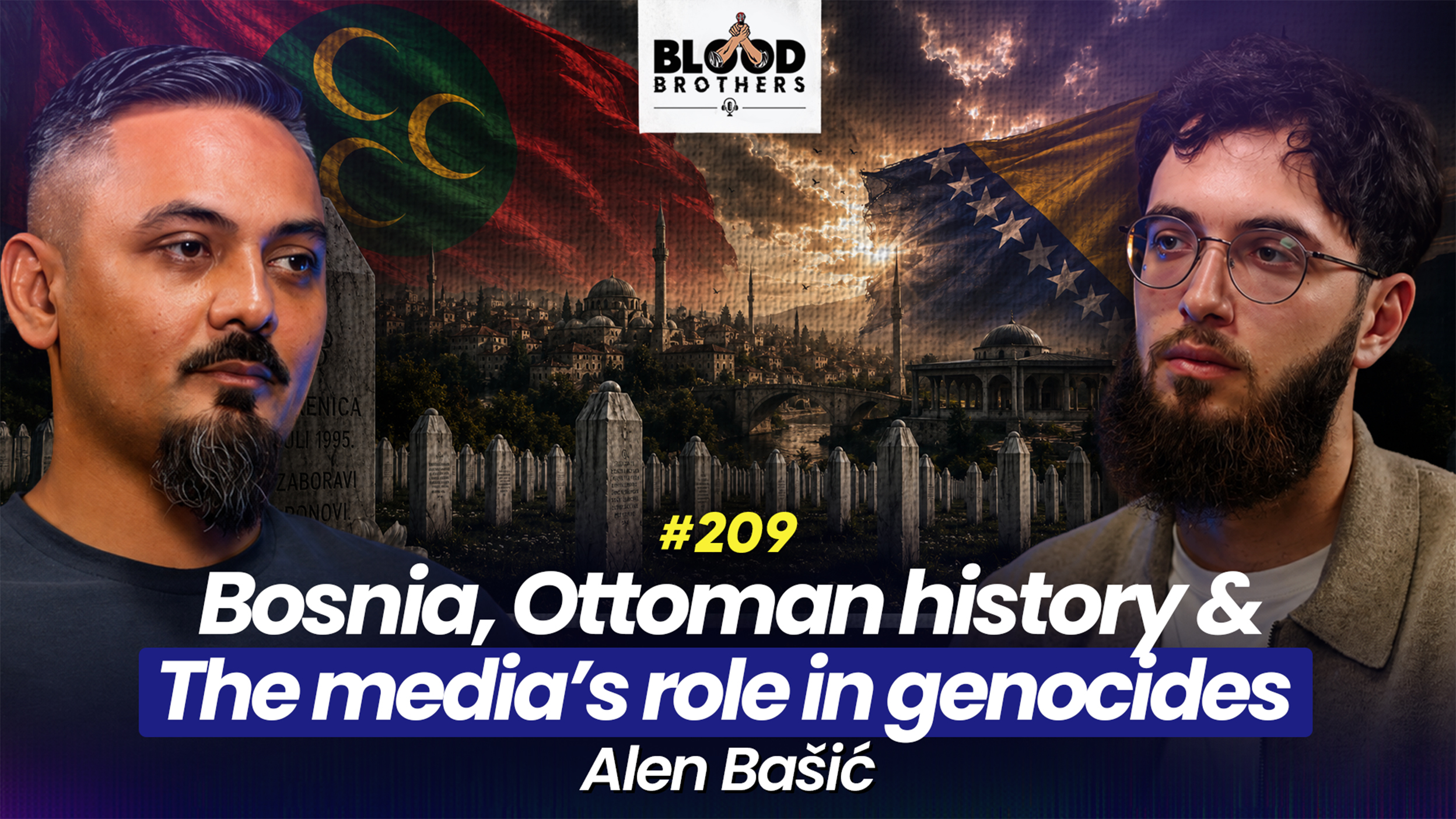 Blood Brothers #209: Ottoman history, Islam in the Balkans & the Bosnian genocide